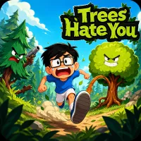 Play Trees Hate You Now!